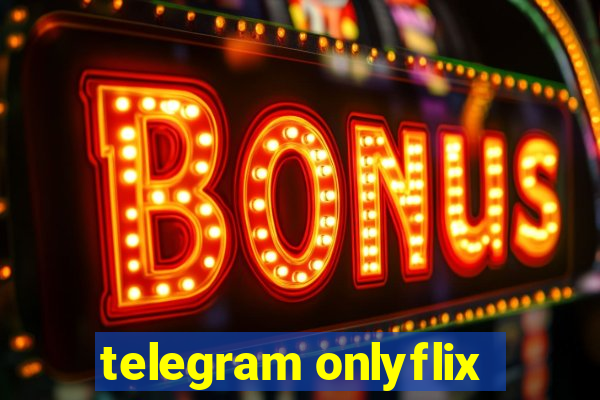 telegram onlyflix