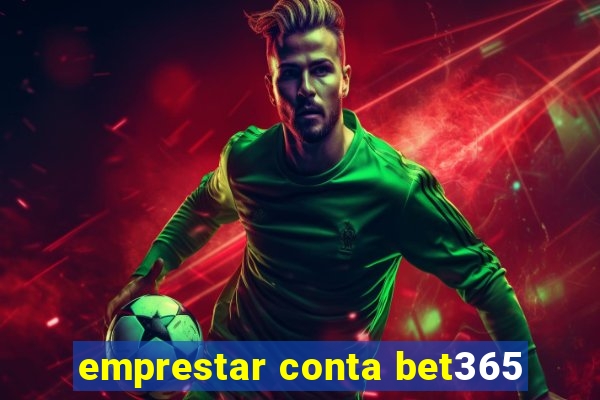 emprestar conta bet365