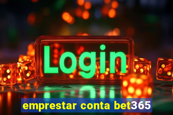 emprestar conta bet365