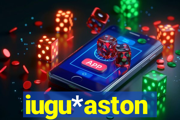 iugu*aston