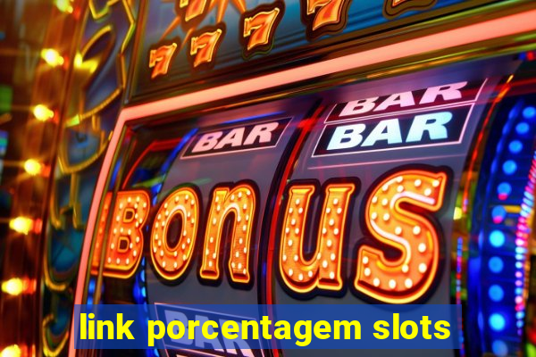 link porcentagem slots