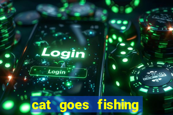 cat goes fishing free download