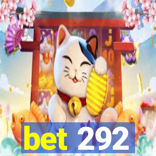 bet 292