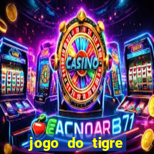 jogo do tigre ganha dinheiro mesmo