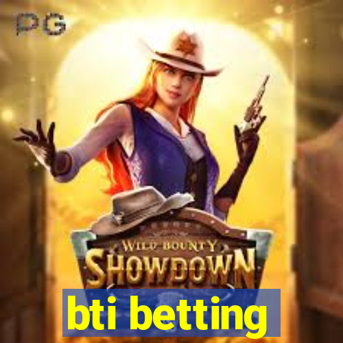 bti betting