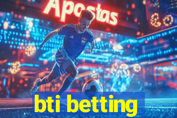 bti betting