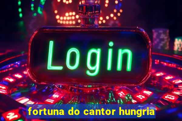 fortuna do cantor hungria