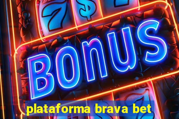 plataforma brava bet