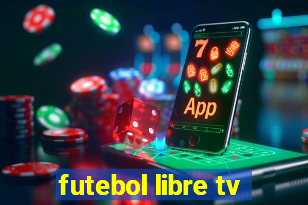 futebol libre tv