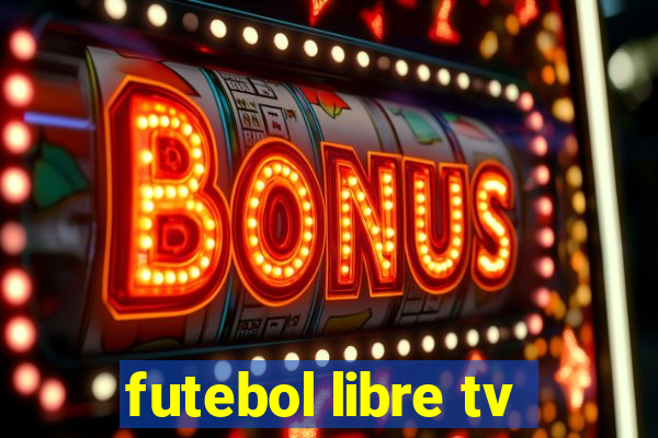 futebol libre tv