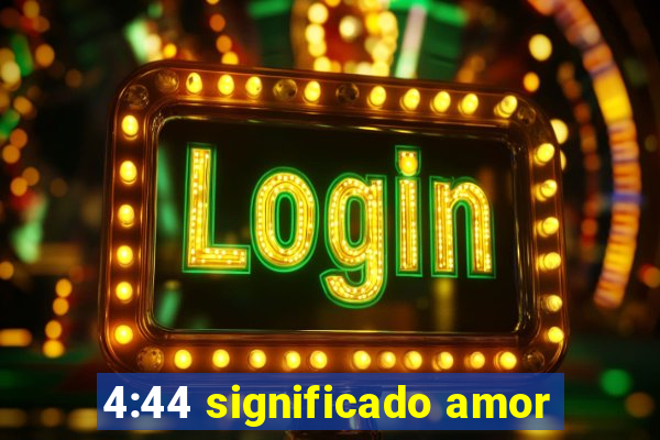 4:44 significado amor