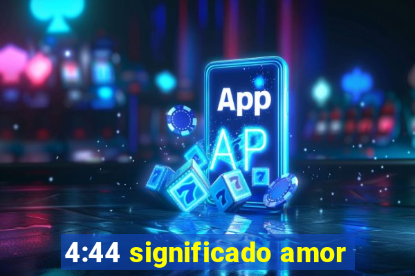 4:44 significado amor