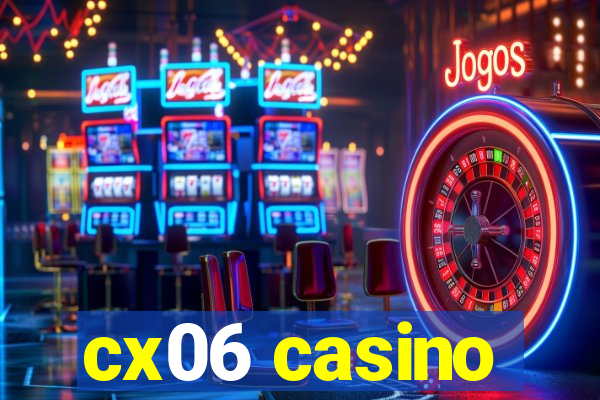 cx06 casino