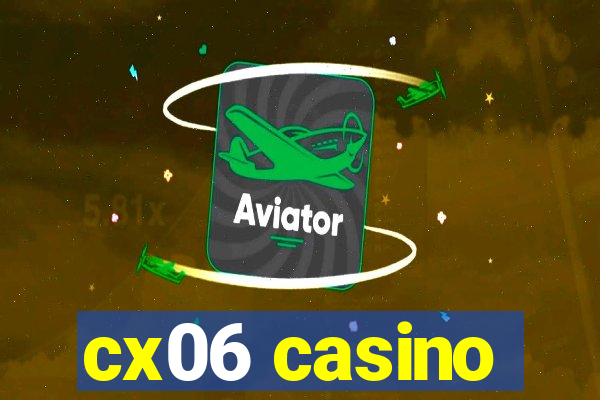 cx06 casino