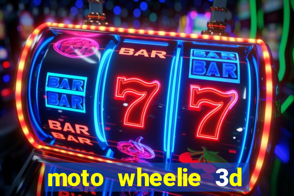 moto wheelie 3d dinheiro infinito