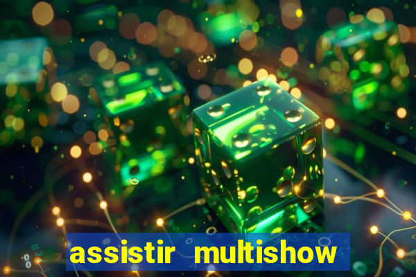 assistir multishow online gratis