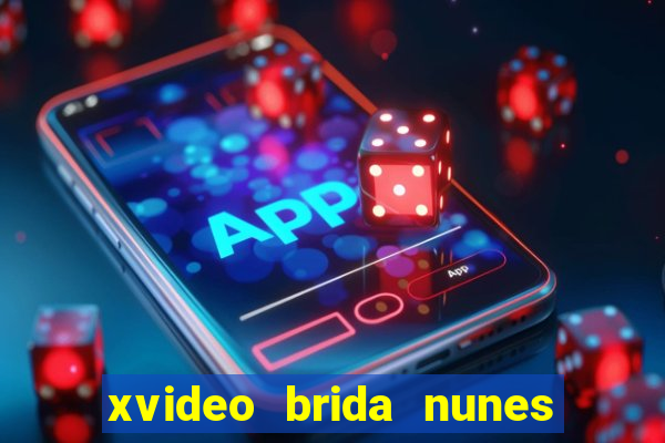 xvideo brida nunes e kid