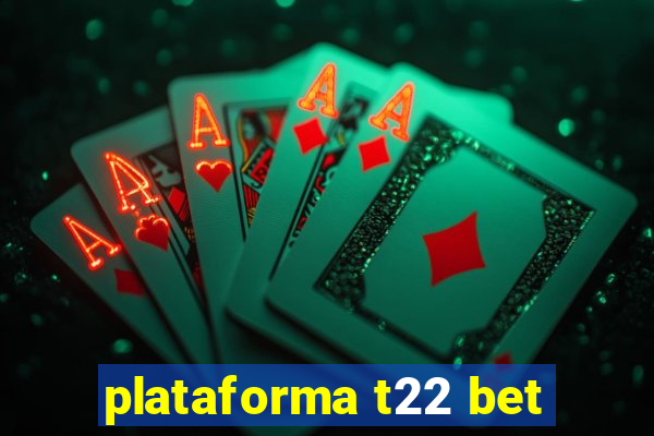 plataforma t22 bet