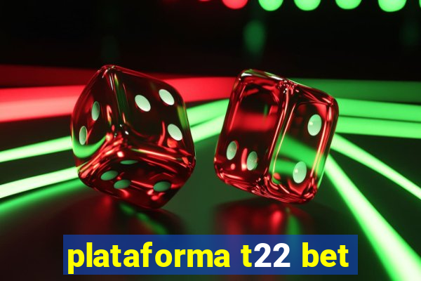 plataforma t22 bet