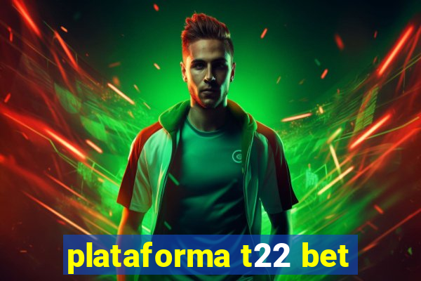 plataforma t22 bet