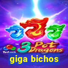 giga bichos