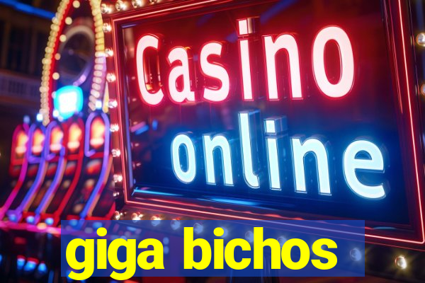 giga bichos