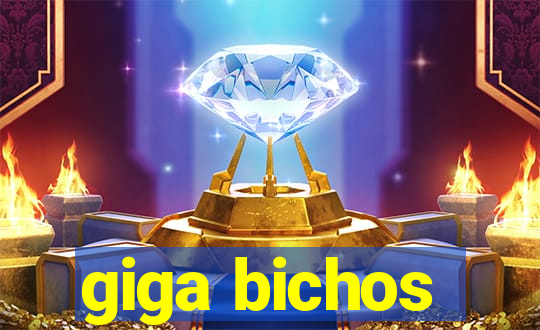 giga bichos