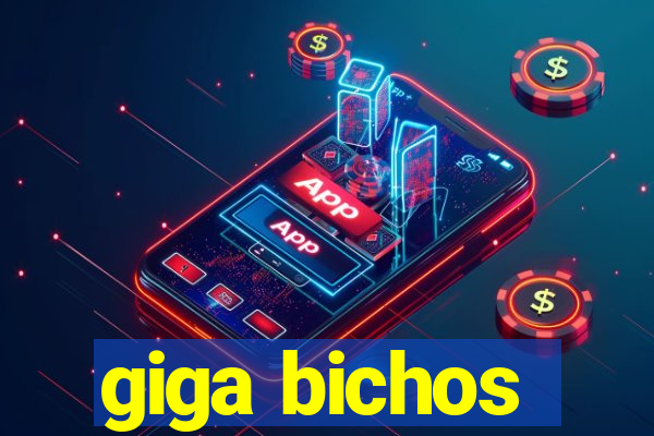 giga bichos