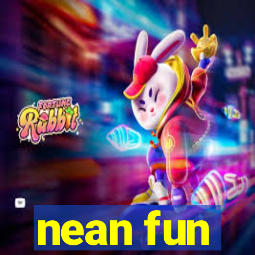 nean fun