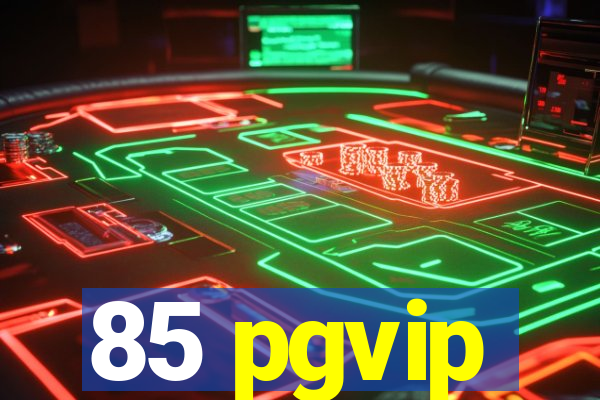 85 pgvip