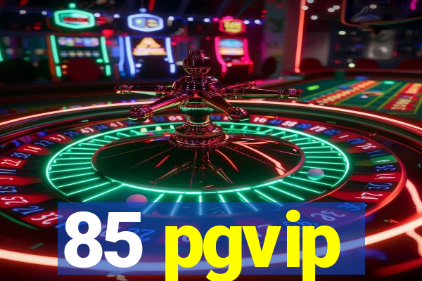 85 pgvip