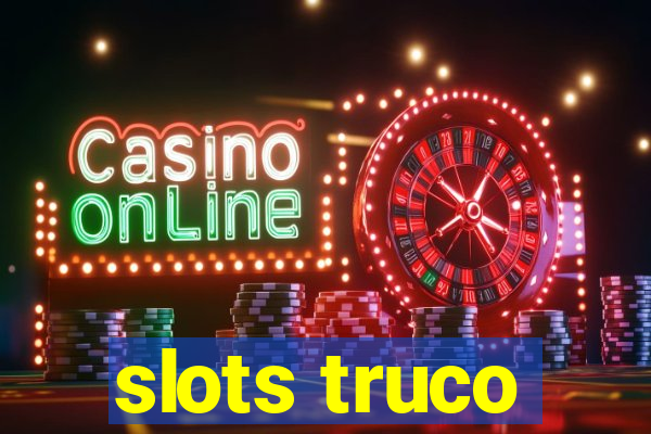 slots truco