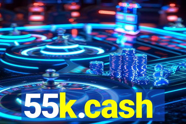 55k.cash