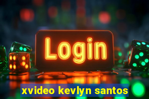 xvideo kevlyn santos