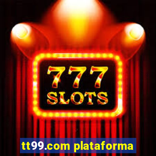 tt99.com plataforma