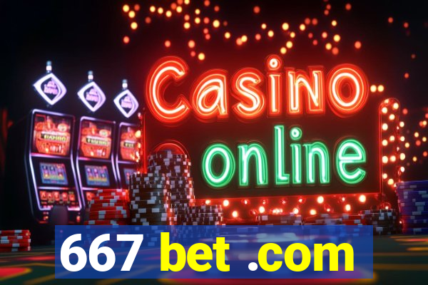 667 bet .com