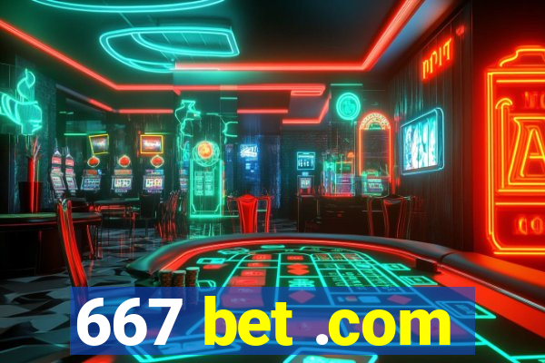 667 bet .com