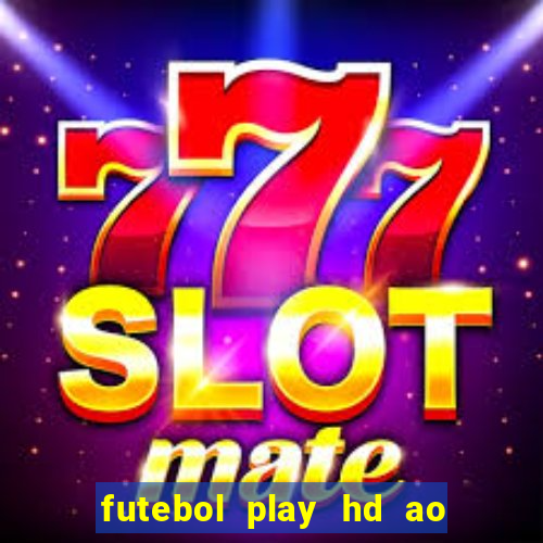 futebol play hd ao vivo agora