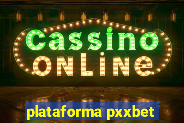 plataforma pxxbet