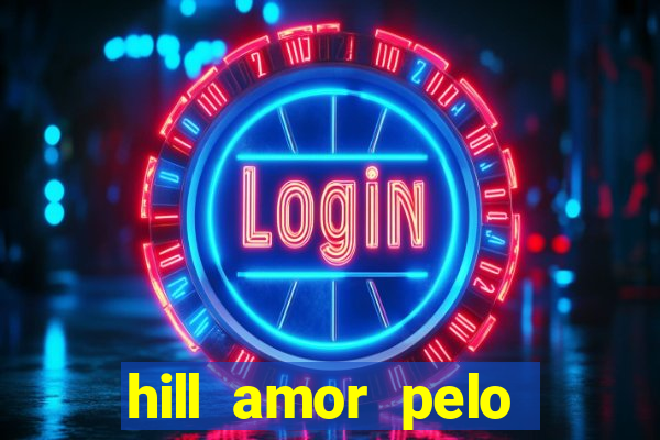 hill amor pelo jogo torrent