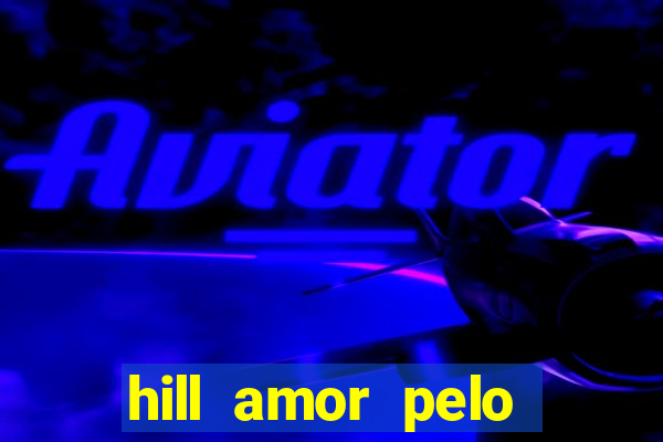 hill amor pelo jogo torrent