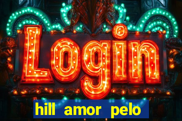 hill amor pelo jogo torrent