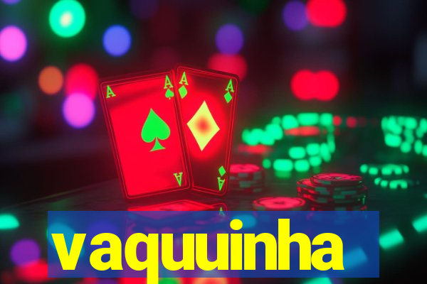 vaquuinha