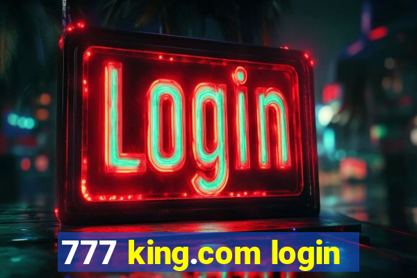 777 king.com login