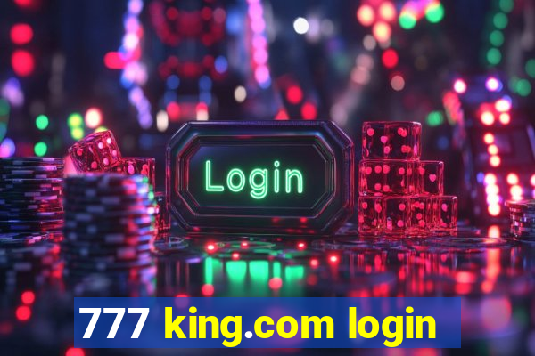 777 king.com login