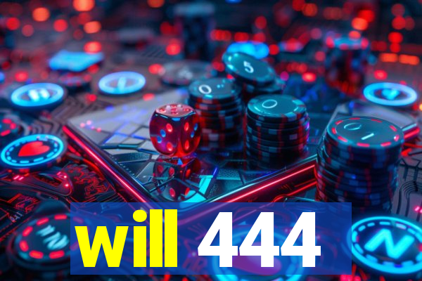 will 444