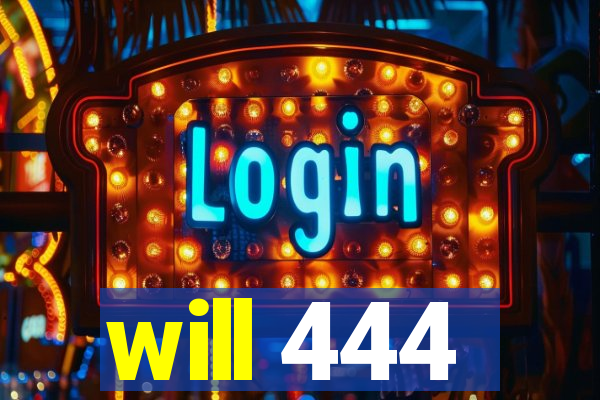 will 444