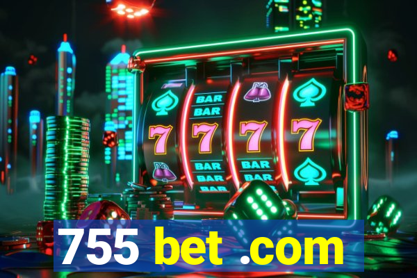 755 bet .com