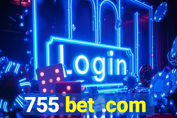 755 bet .com