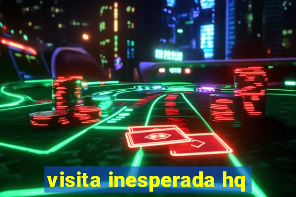 visita inesperada hq